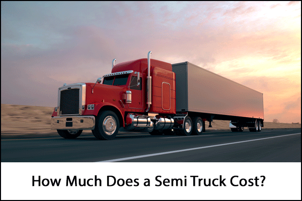 How to Estimate a New Semi-Truck's Price